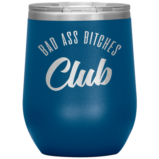 BAD ASS BITCHES CLUB WINE TUMBLER