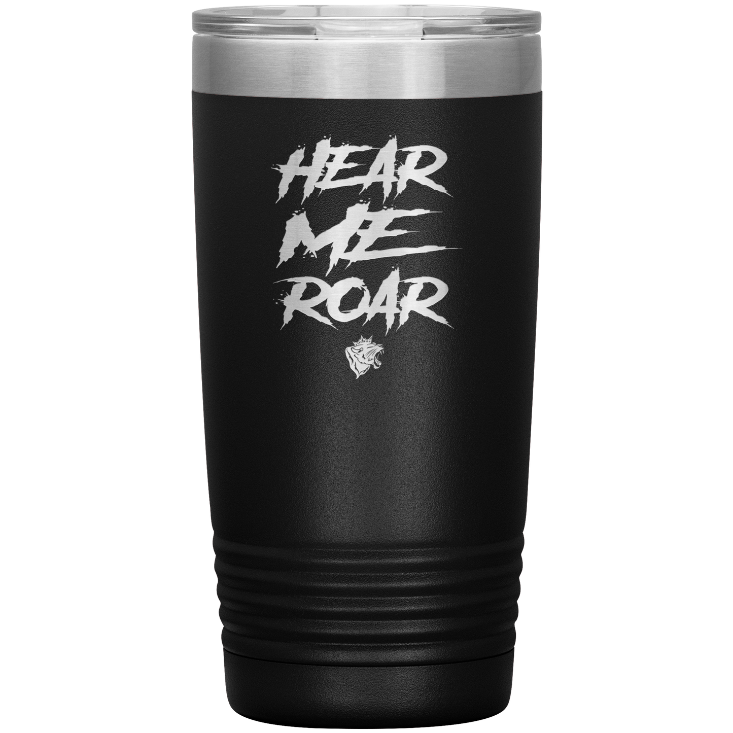 HEAR ME ROAR 20 OZ TUMBLER