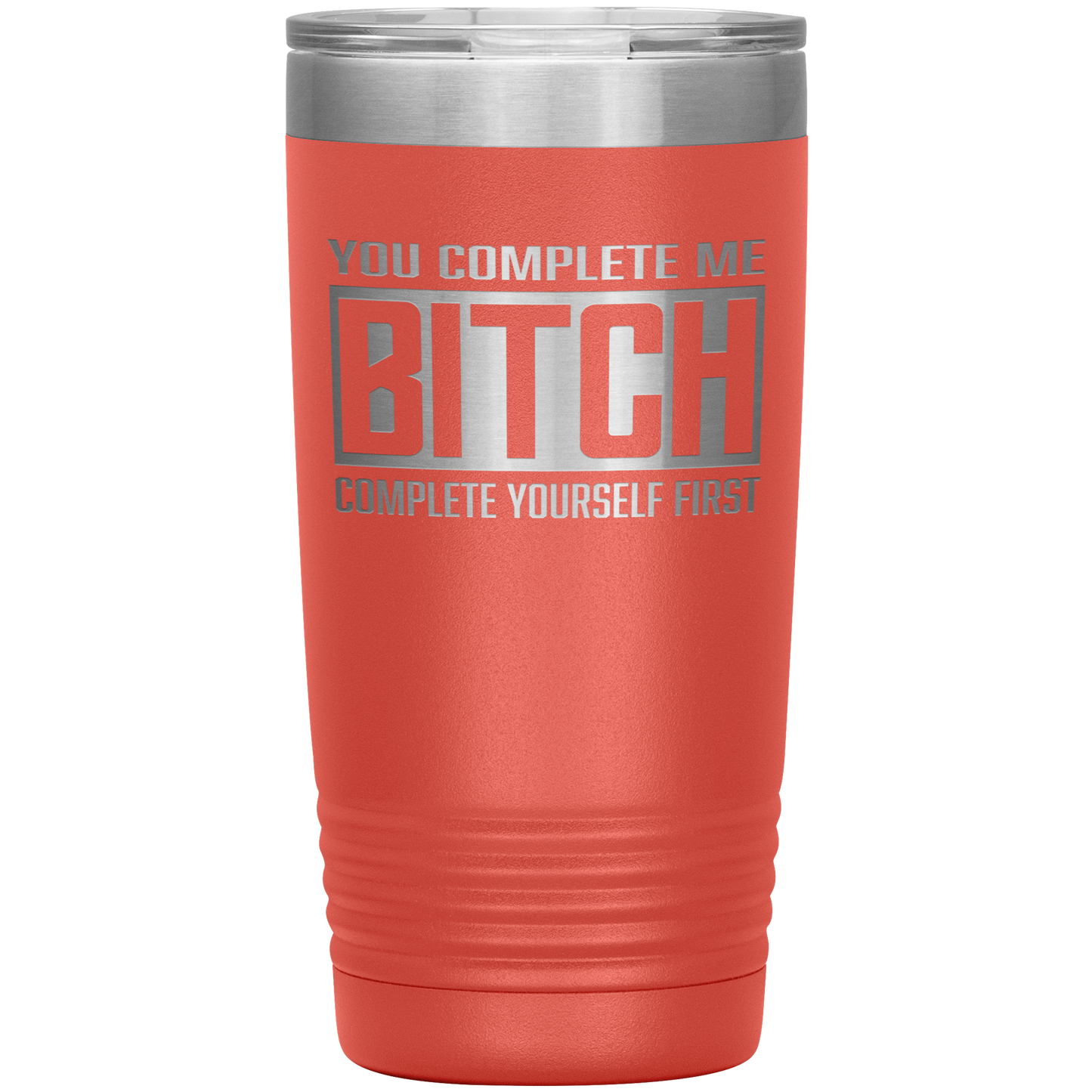 COMPLETE BITCH 20 OZ TUMBLER