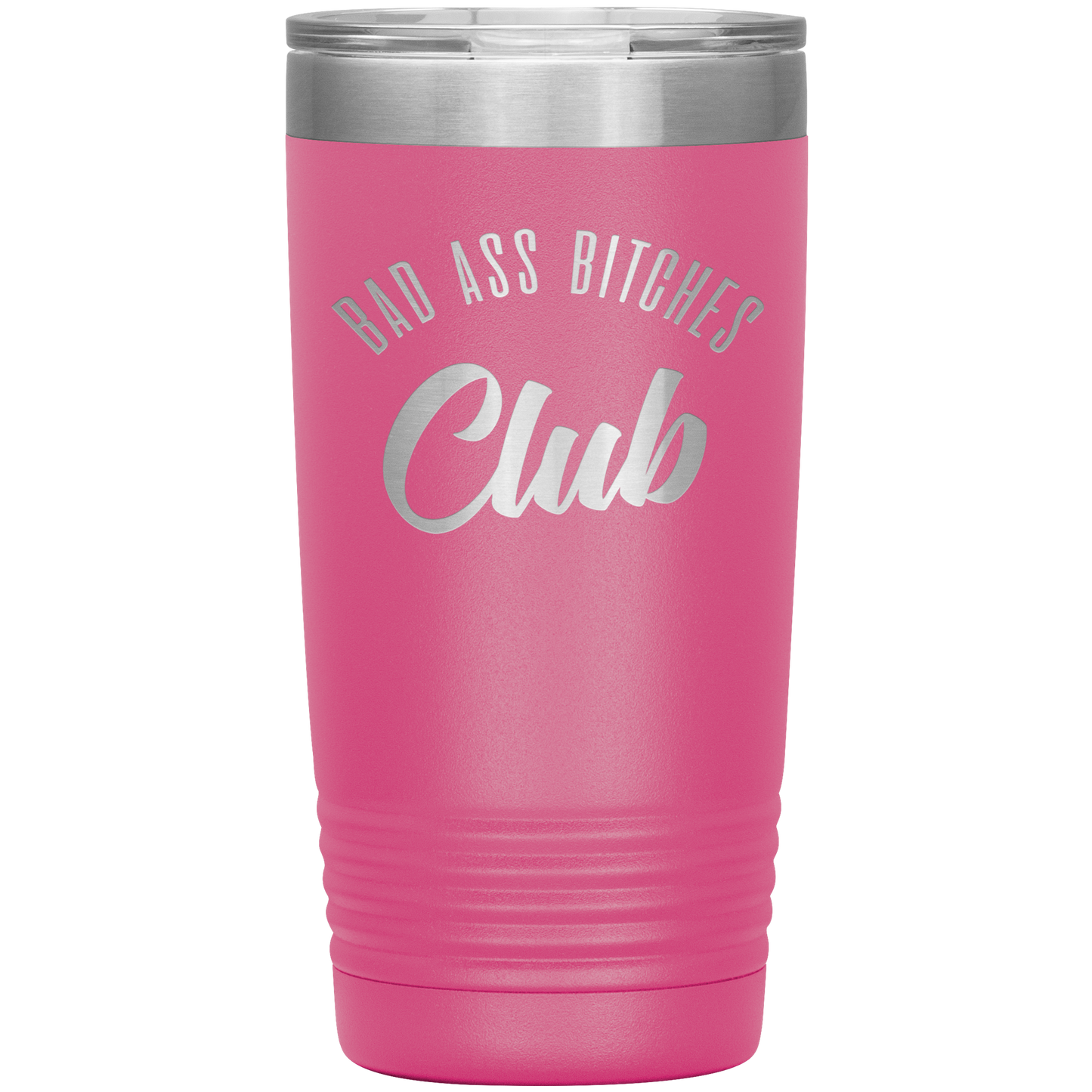 BAD ASS BITCHES CLUB 20 OZ TUMBLER