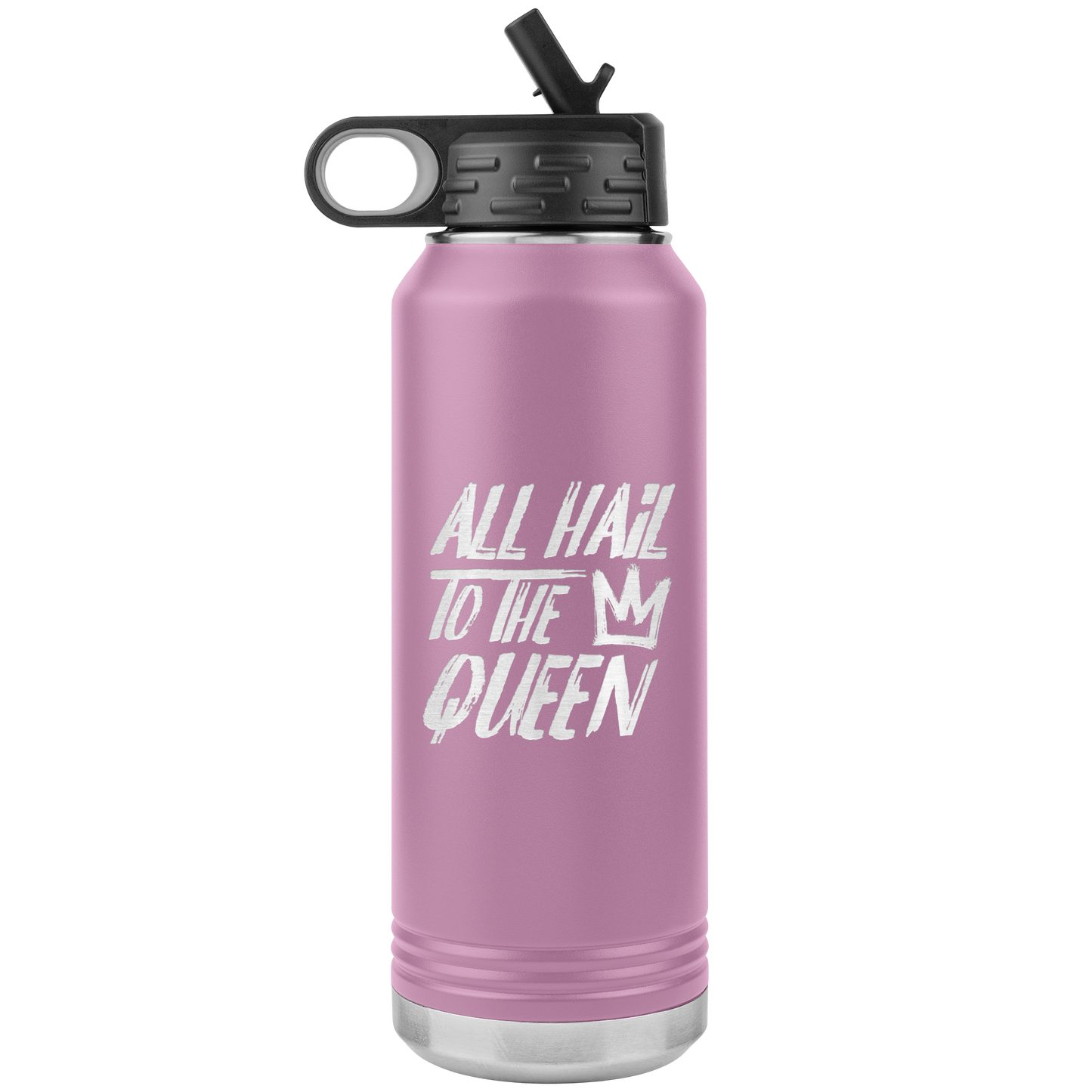 ALL HAIL TO THE QUEEN 32 0Z WATER BOTTLE