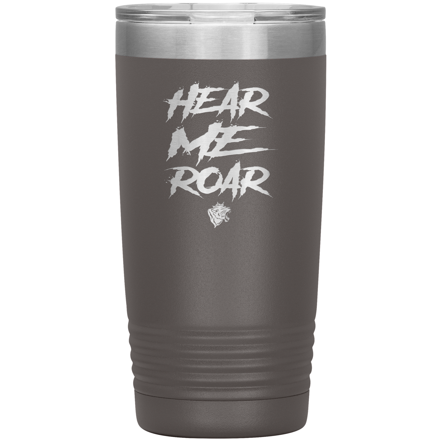 HEAR ME ROAR 20 OZ TUMBLER