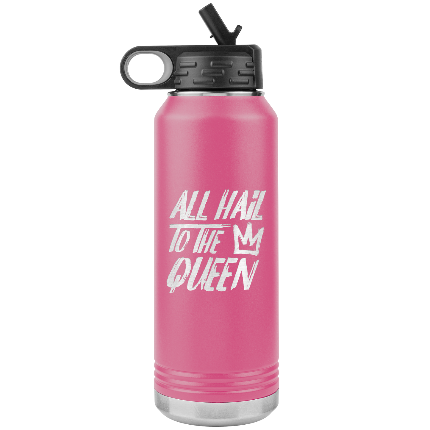 ALL HAIL TO THE QUEEN 32 0Z WATER BOTTLE