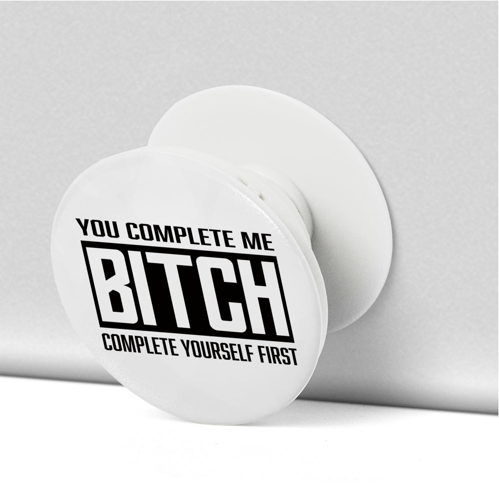 COMPLETE ME BITCH PHONE POP SOCKET