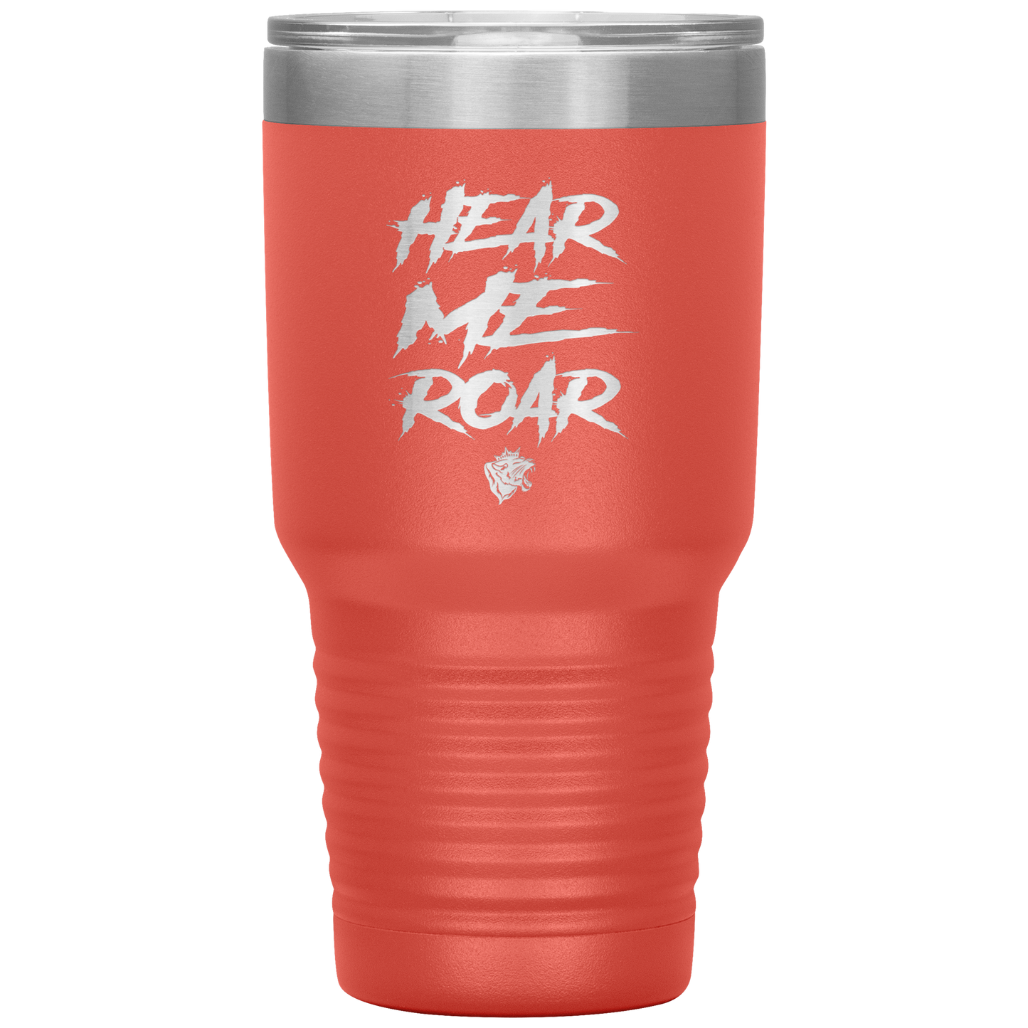HEAR ME ROAR TUMBLER