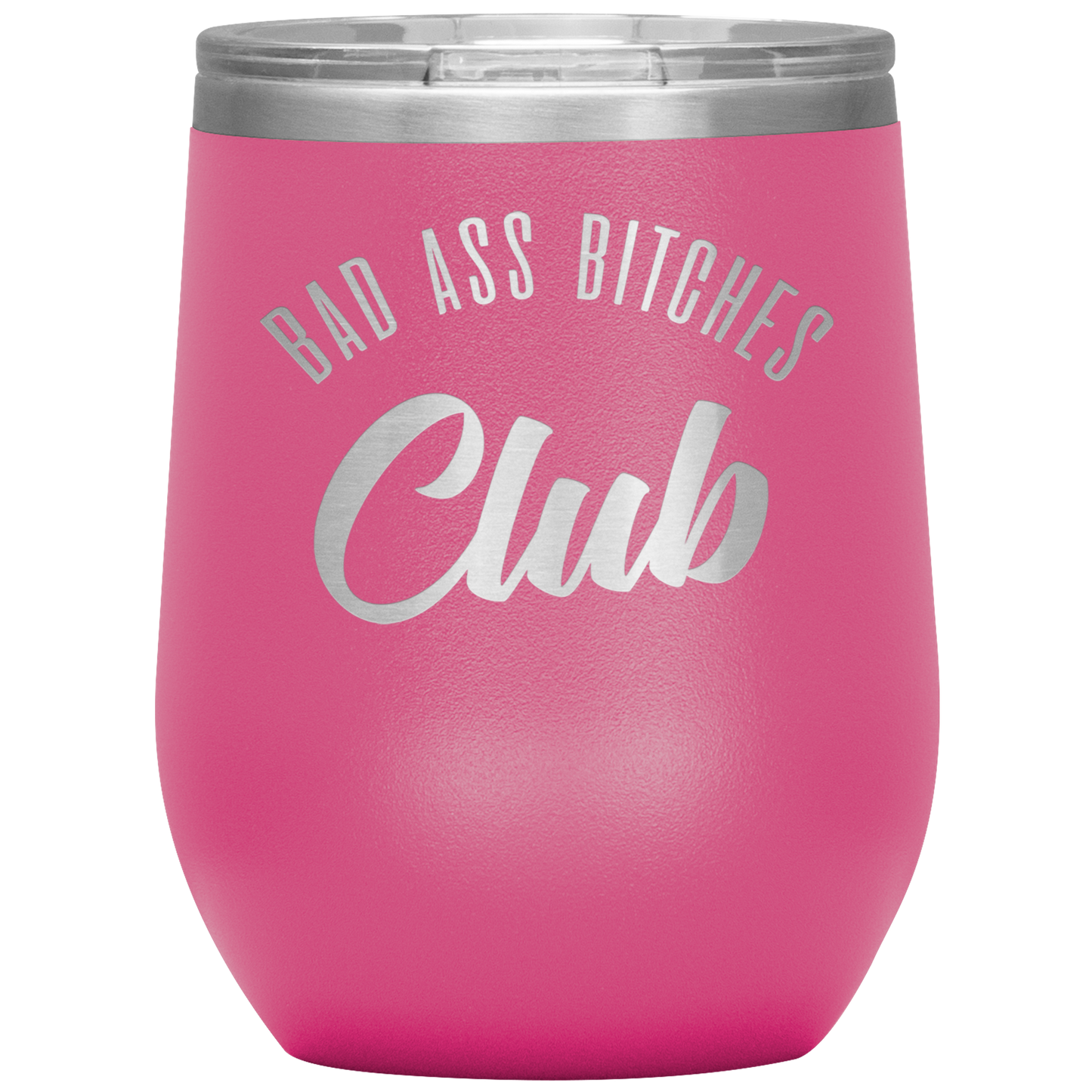 BAD ASS BITCHES CLUB WINE TUMBLER