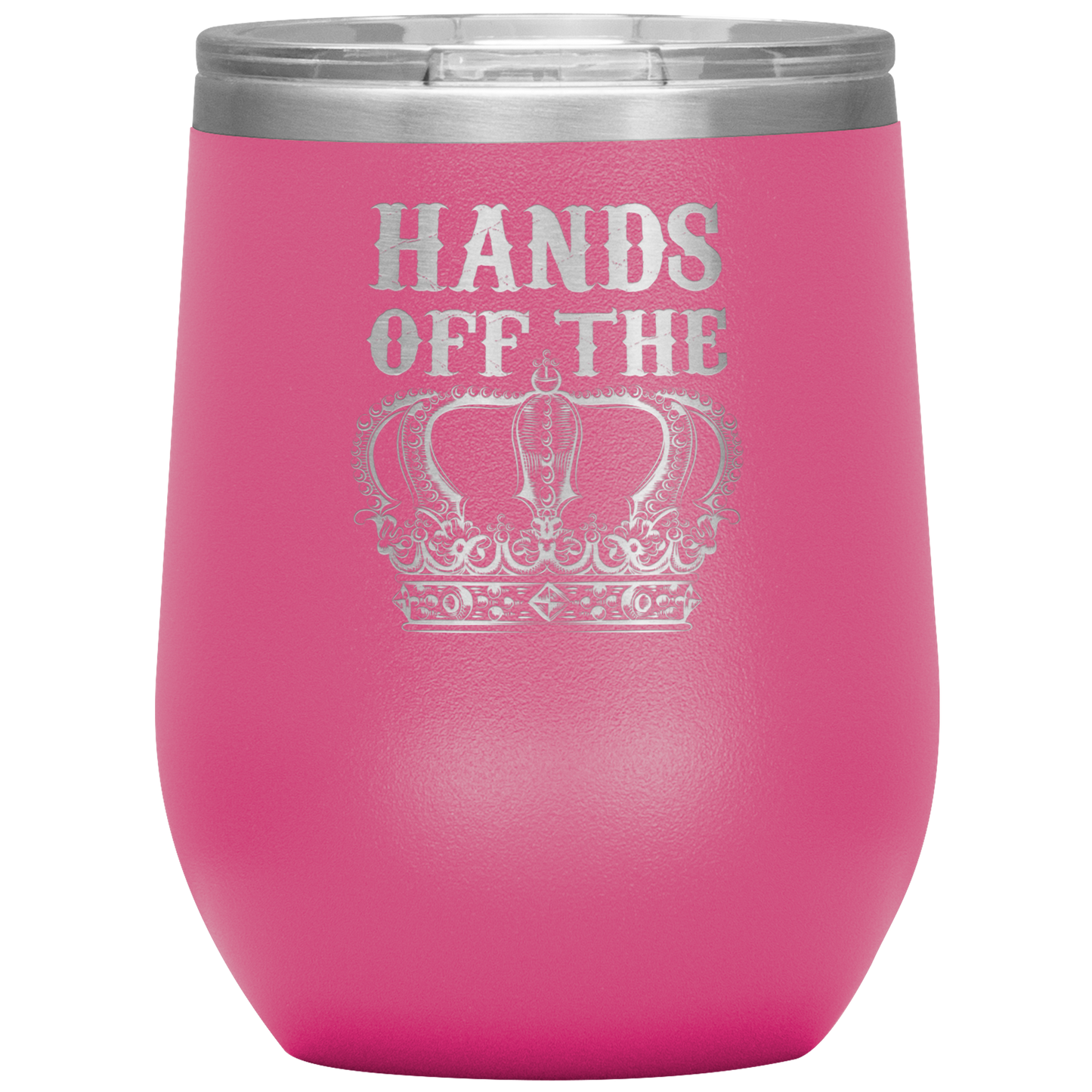 HANDS OFF THE CROWN WINE TUMBLER