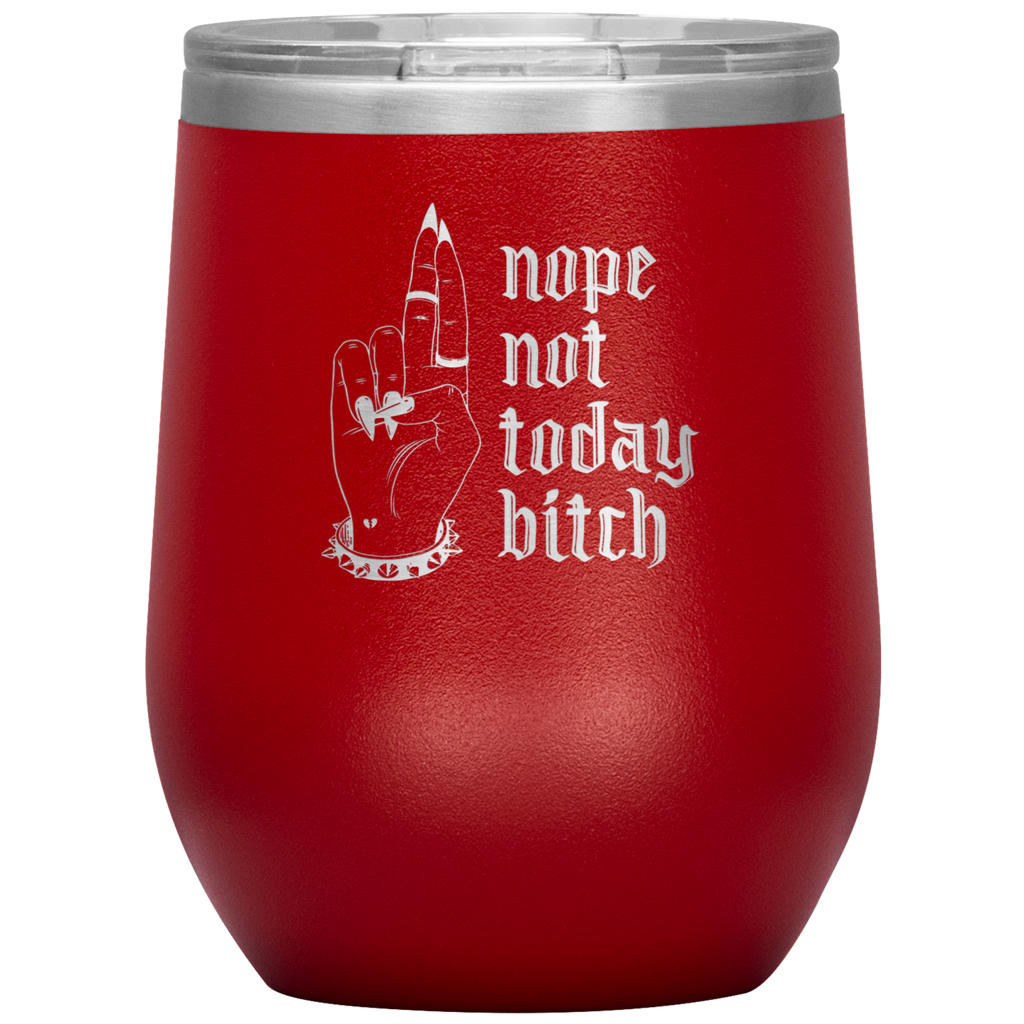 NOT TODAY BITCH WINE TUMBLER