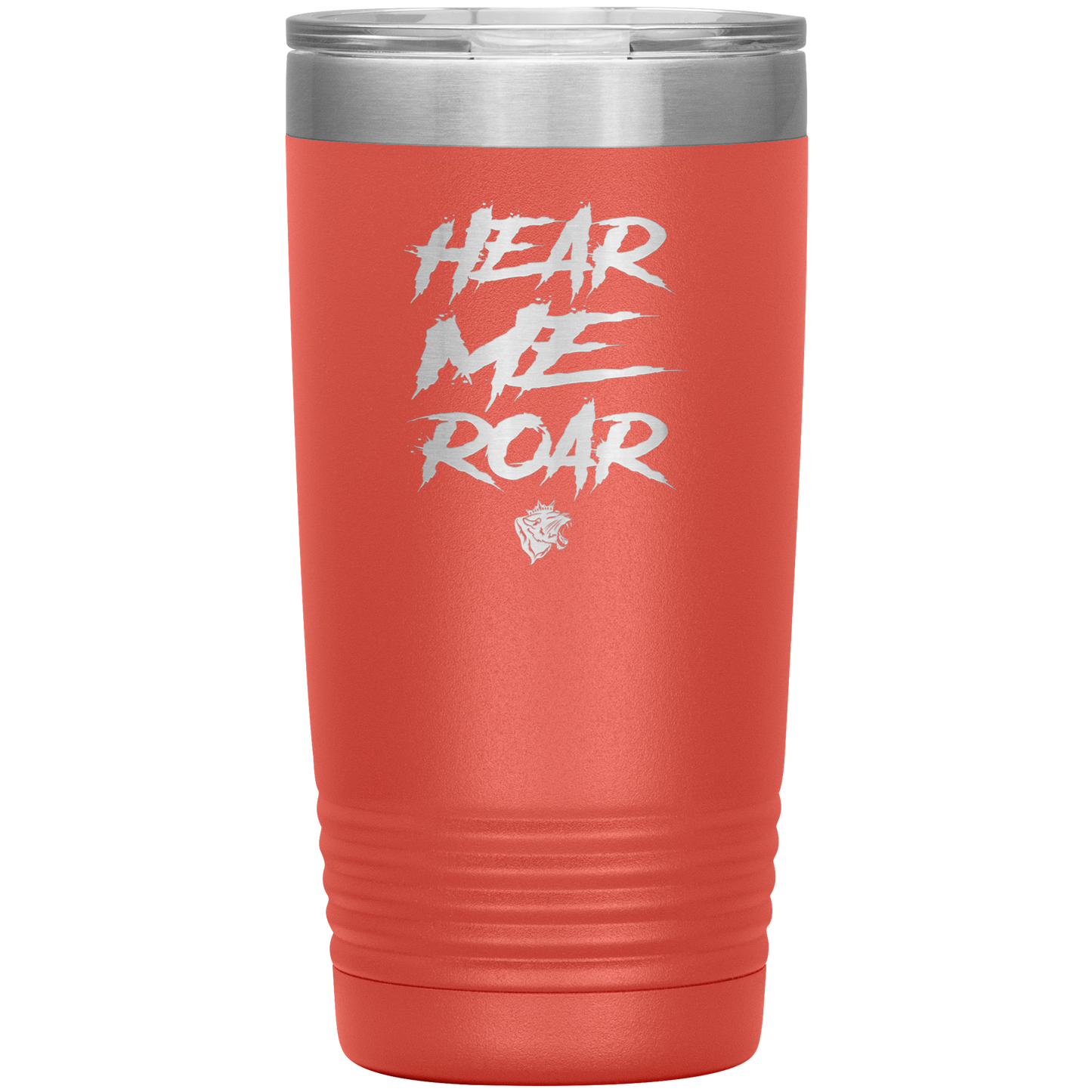 HEAR ME ROAR 20 OZ TUMBLER