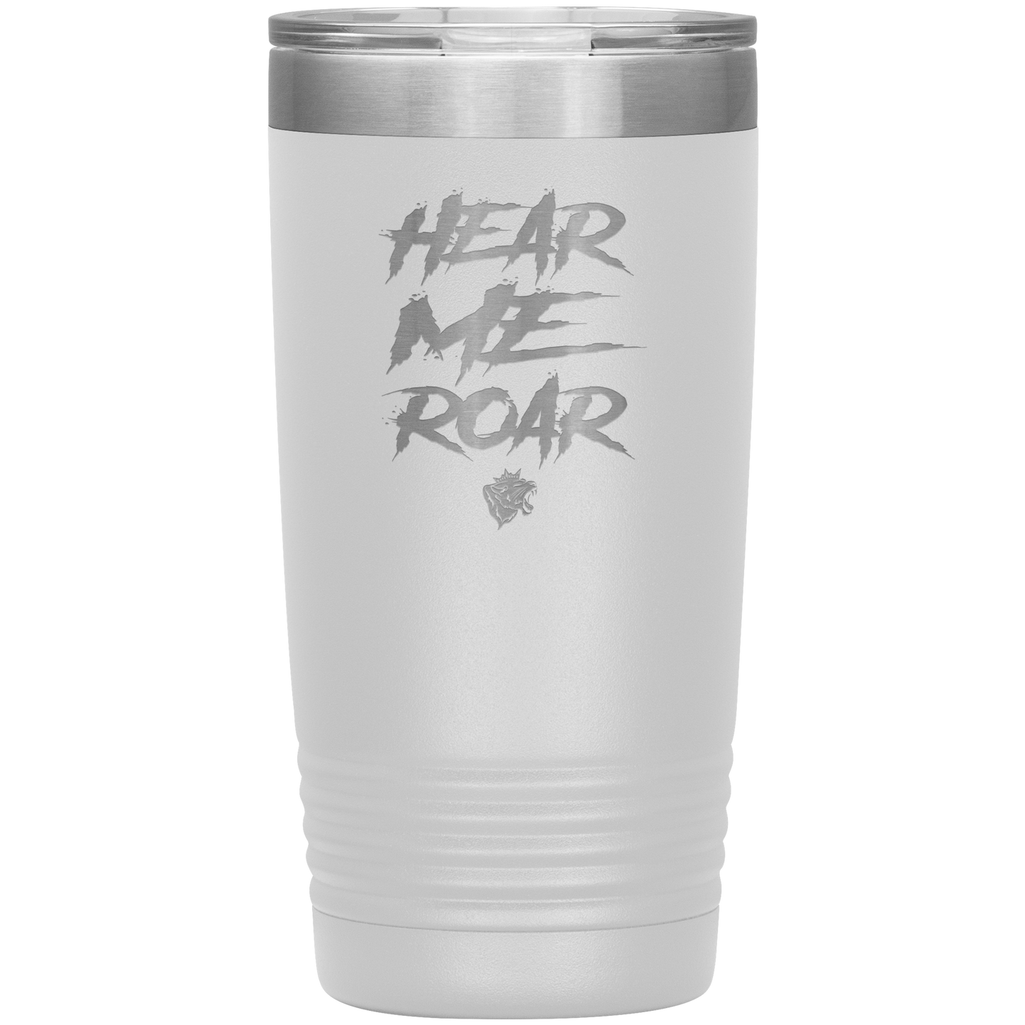 HEAR ME ROAR 20 OZ TUMBLER