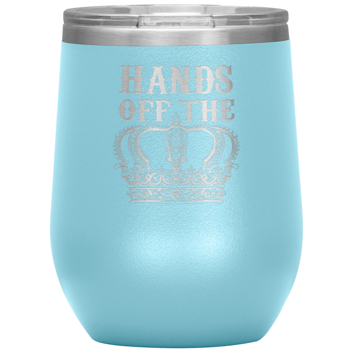 HANDS OFF THE CROWN WINE TUMBLER