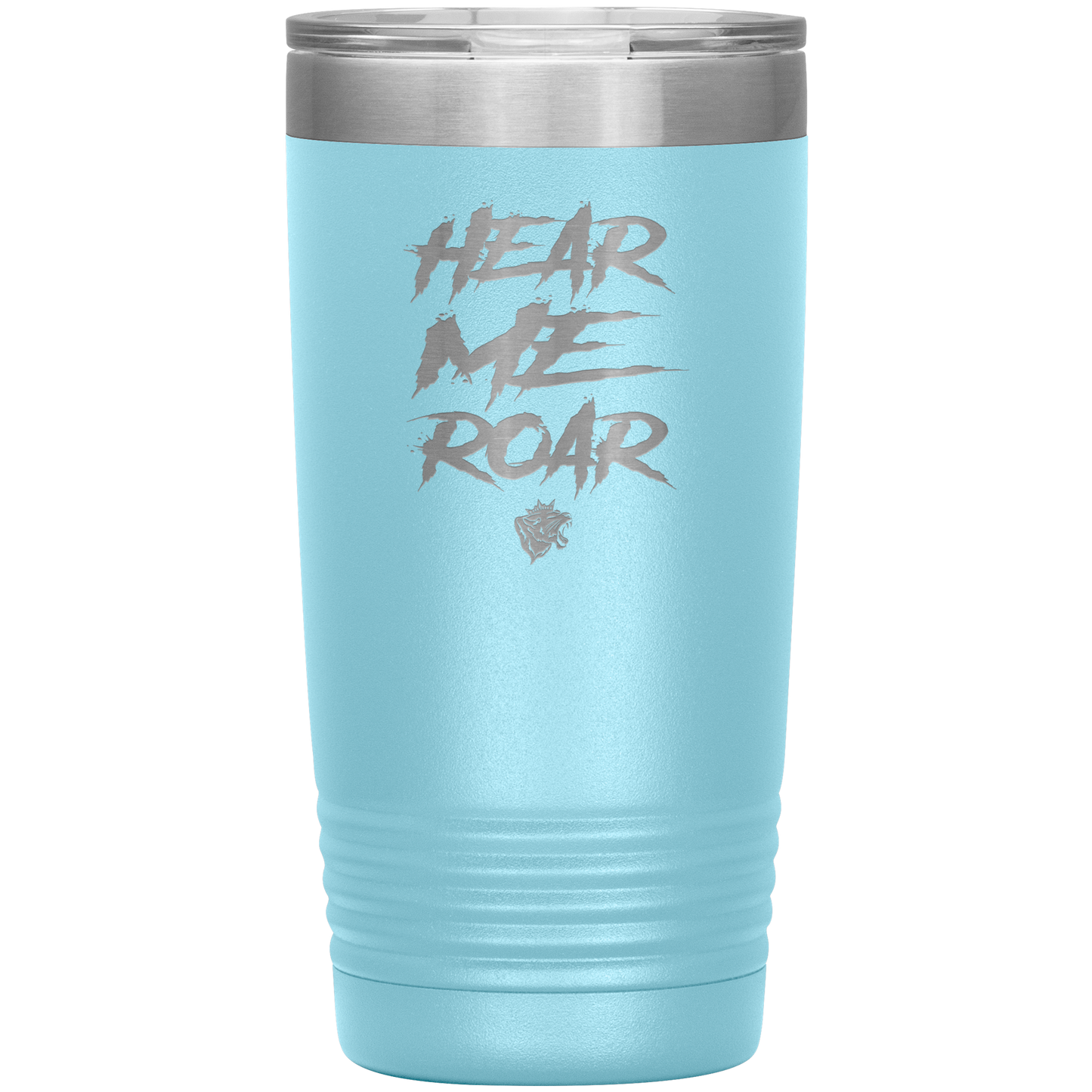 HEAR ME ROAR 20 OZ TUMBLER