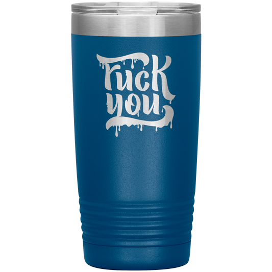 F*CK YOU 20 OZ TUMBLER