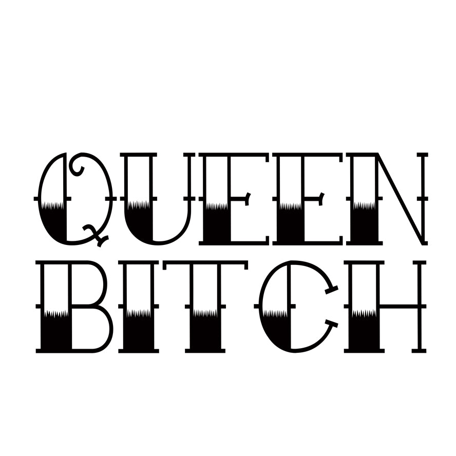 QUEEN BITCH