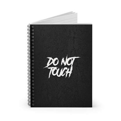 DO NOT TOUCH Spiral Notebook - Ruled Line