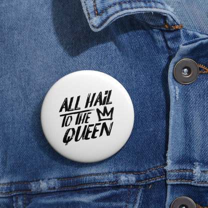 ALL HAIL TO THE QUEEN Pin Buttons