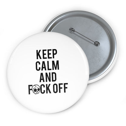 KEEP CALM AND F*CK OFF Custom Pin Buttons