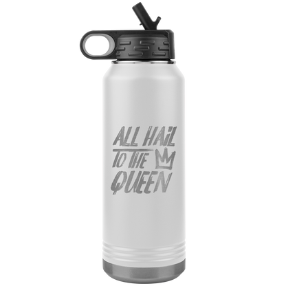 ALL HAIL TO THE QUEEN 32 0Z WATER BOTTLE