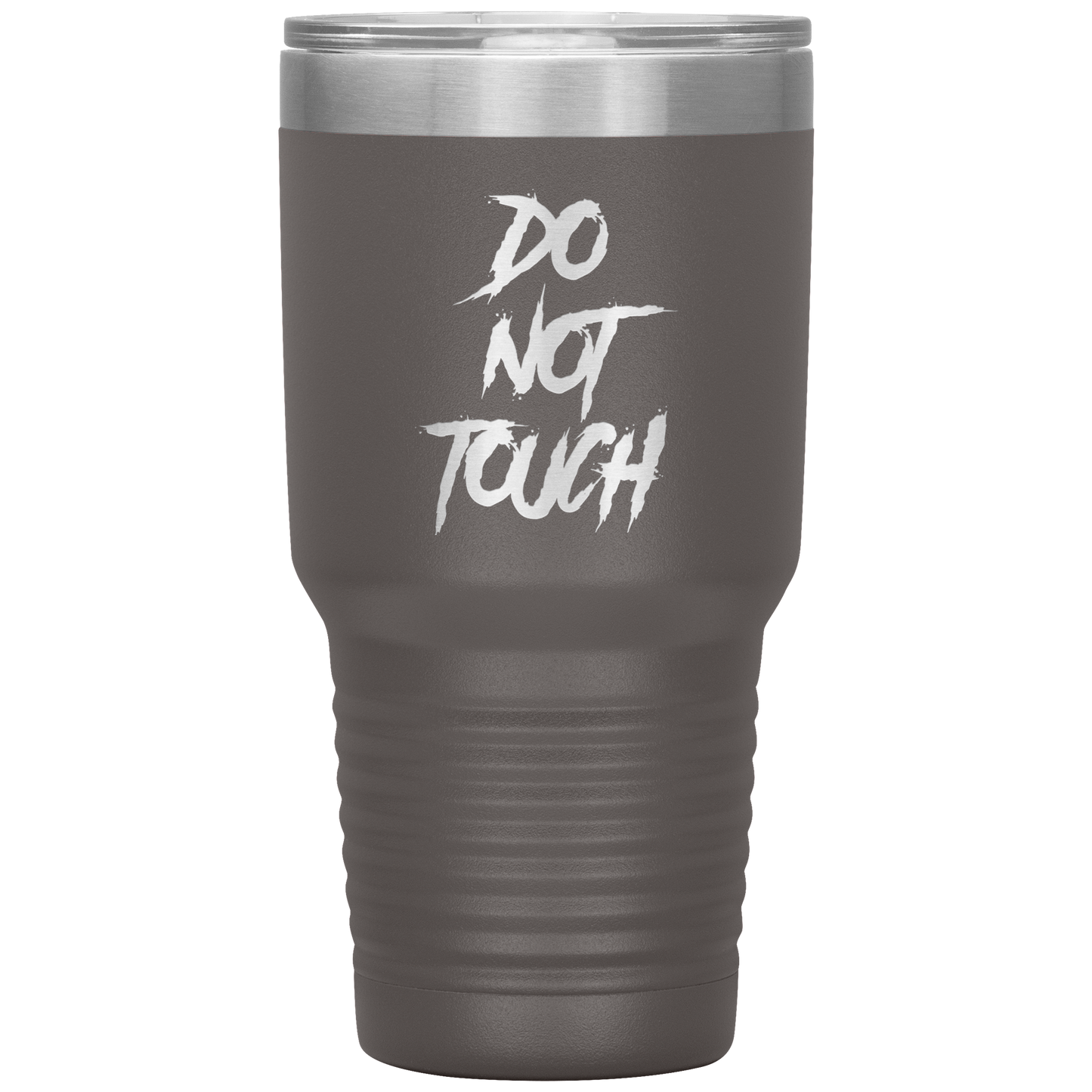 DO NOT TOUCH TUMBLER