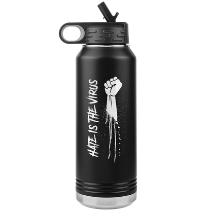 HATE IS THE VIRUS DRIP 32 OZ WATER BOTTLE