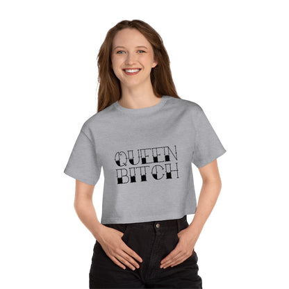 QUEEN BITCH Champion Women's Heritage Cropped T-Shirt
