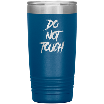 DO NOT TOUCH 20 OZ TUMBLER