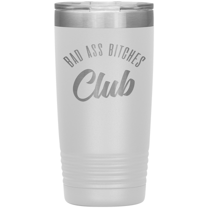 BAD ASS BITCHES CLUB 20 OZ TUMBLER