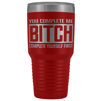 COMPLETE BITCH TUMBLER