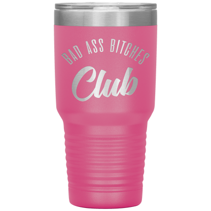 BAD ASS BITCHES CLUB TUMBLER