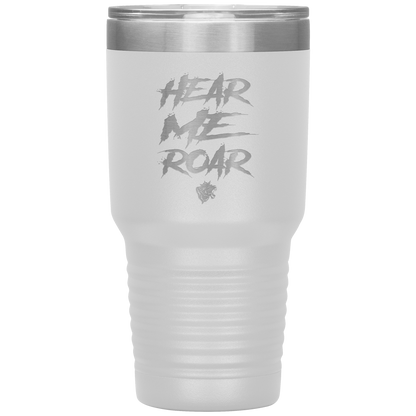 HEAR ME ROAR TUMBLER