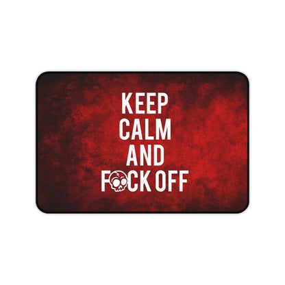 KEEP CALM AND F*CK OFF Desk Mat