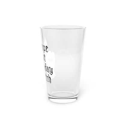 NOT TODAY BITCH PINT GLASS
