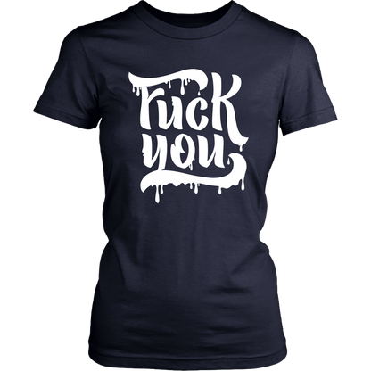F*CK YOU WOMENS TSHIRT