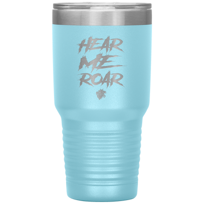 HEAR ME ROAR TUMBLER