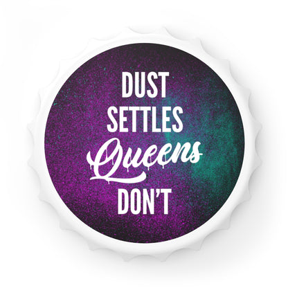 QUEENS DON'T SETTLE Bottle Opener