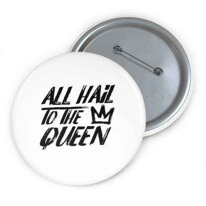 ALL HAIL TO THE QUEEN Pin Buttons