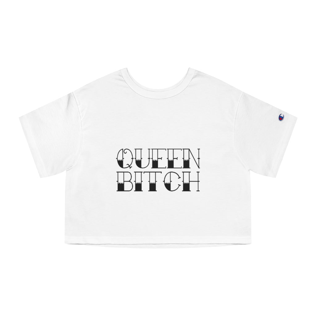 QUEEN BITCH Champion Women's Heritage Cropped T-Shirt