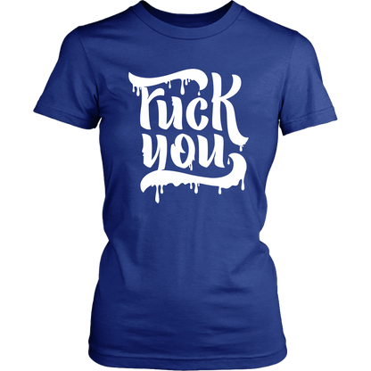 F*CK YOU WOMENS TSHIRT