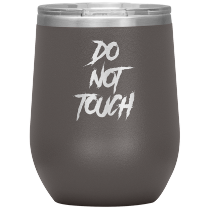DO NOT TOUCH WINE TUMBLER