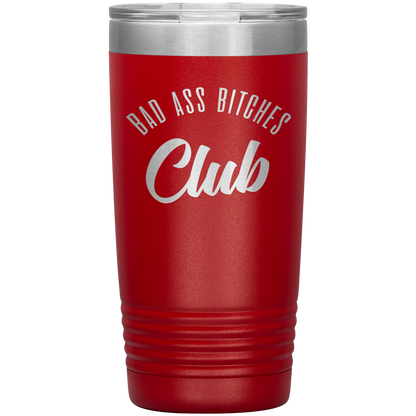 BAD ASS BITCHES CLUB 20 OZ TUMBLER