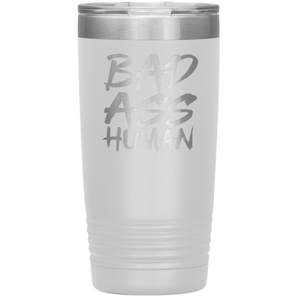 BAD ASS HUMAN 20 OZ TUMBLER