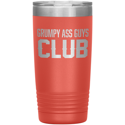 GRUMPY ASS GUYS CLUB 20 0Z TUMBLER