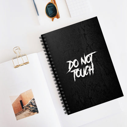 DO NOT TOUCH Spiral Notebook - Ruled Line