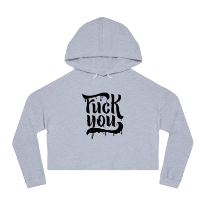 F*CK YOU Cropped Hooded Sweatshirt