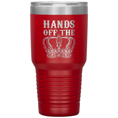 HANDS OFF THE CROWN TUMBLER