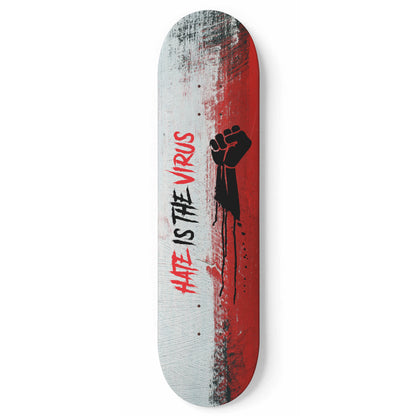 HATE IS THE VIRUS Skateboard Deck