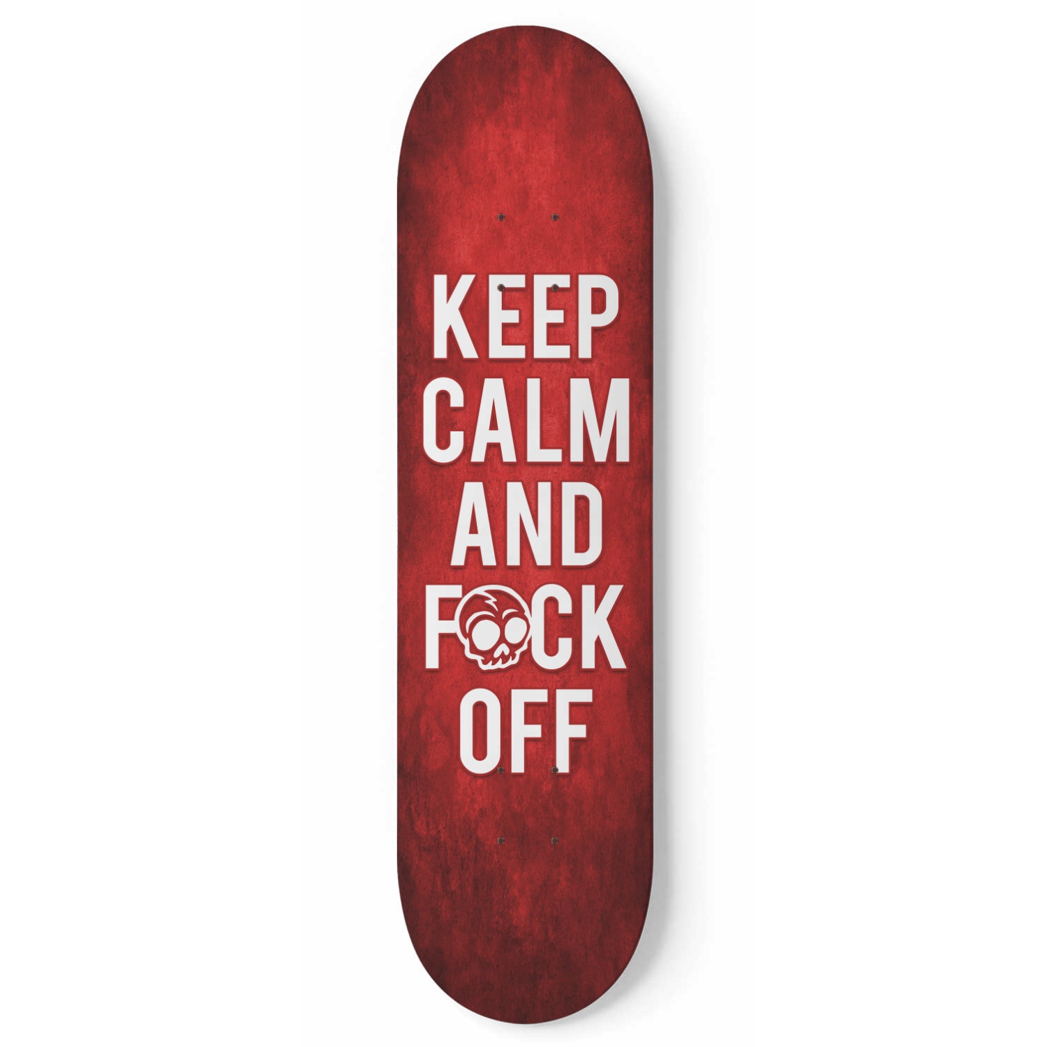 KEEP CALM AND F*CK OFF Skateboard Deck