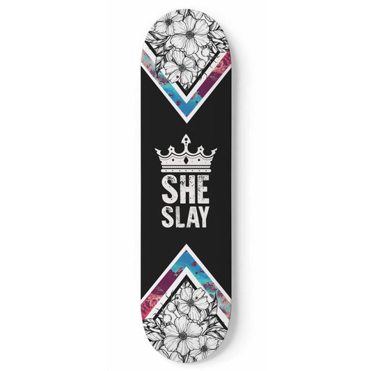 SHE SLAY Skateboard Deck