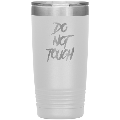DO NOT TOUCH 20 OZ TUMBLER