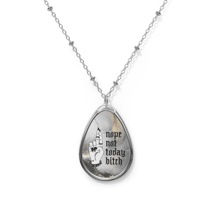 NOT TODAY BITCH Oval Necklace